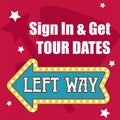 Sign in and get tour dates, left way, banners