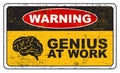 Warning Genius At Work Sign