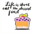 Sign Life is short eat the dessert first, with picture of sweetcake. Vector. Royalty Free Stock Photo