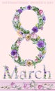 Sign 8 March decorated with beautiful rose and eustoma flowers. Eight March greeting card.