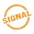 SIGNAL text written on orange grungy round stamp