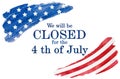 Signboard We will be closed for the 4th of July