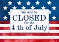 Signboard We will be closed for the 4th of July