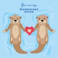 Significant Otter Valentines Day greeting card. Cute otter couple in water greeting card with text You Are My