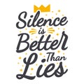 Silence is Better Than Lies Motivation Typography Quote Design