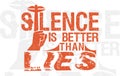 Silence is better than lies typography slogan t shirt design