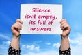 Silence isn`t empty, its full of answers