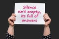 Silence isn`t empty, its full of answers