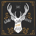Silhouette of a deer. Hand drawn typography poster, greeting card, for t-shirt design Wild and free,