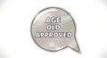 Silver speech bubble with age old approved message symbolizing approval Royalty Free Stock Photo