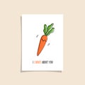 Simple card design with cute veggie and phrase - I carrot about you. Kawaii drawing with carrot