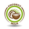 Simple circle logo Coconut milk with round half cut nut shells icon and green palm leaf symbol for labeling product pictogram