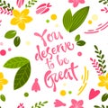 Simple cosmetic flat design seamless pattern with hand drawm ruotine lettering phrase - you deserve to be great.