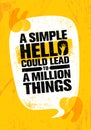 A Simple Hello Could Lead To A Million Things. Inspiring Creative Motivation Quote Poster Template. Royalty Free Stock Photo