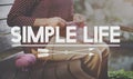 Simple Life Enjoy Meditation Mindful Natural Concept