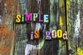 Simple life is good easy back to basics typography phrase