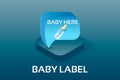Simple Vector Isometric Baby and PregnancyÃÂ Icons. Baby boy label. Baby here. Vector symbol isometric style icon.