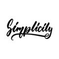 Simplicity - hand drawn positive inspirational lettering phrase isolated on the white background. Fun typography