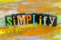 Simplify life keep simple idea organize complex efficient