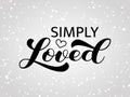 Simply loved brush lettering. Vector stock illustration for card