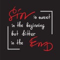 Sin is sweet in the beginning but bitter in the end