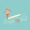 Single fin longboard surfing illustration with balancing surfer girl. text quote poster on a rides wave. in retro