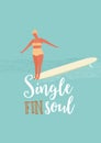 Single fin longboard surfing illustration with balancing surfer girl. text quote poster on a rides wave. in retro