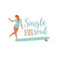 Single fin longboard surfing illustration with balancing surfer girl. text quote poster on a rides wave. in retro