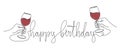 single line drawing of hands clinking glasses with red wine and handwritten words happy birthday