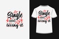 Single and loving it creative typography t shirt design