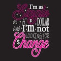 Single Quotes and Slogan good for T-Shirt. I m as Single as A Dollar and I m Not Looking For Change Royalty Free Stock Photo