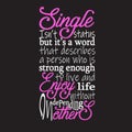 Single Quotes and Slogan good for T-Shirt. Single Isn t Status but It s a Word That Describes a Person Who Is Strong Enough To