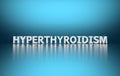 Single word medical term Hyperthyroisism written in bold white letters on blue background