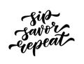 SIP SAVOR REPEAT. Motivation quote. Vector illustration