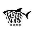 Sister shark. Inspirational quote with shark silhouette. Hand writing calligraphy phrase.