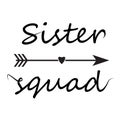 Sister squad letttering font. sister squad sign. design can be used in greeting cards, t-shirts, mugs, cards, apparel, cups,