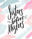 Sisters before misters. Feminism slogan, funny saying for t-shirts and posters. Inspirational quote on white background