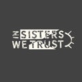 In sisters we trust. Feminism quote, woman motivational slogan. Feminist saying. Phrase for posters, t-shirts and cards