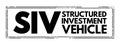 SIV Structured Investment Vehicle - non-bank financial institution established to earn a credit spread, acronym text stamp