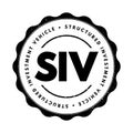 SIV Structured Investment Vehicle - non-bank financial institution established to earn a credit spread, acronym text stamp