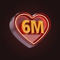 Six million or 6m follower celebration love icon neon glow lighting 3d render