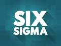 Six Sigma 6ÃÆ - set of techniques and tools for process improvement, text concept for presentations and reports
