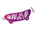 Skateboard with lettering text Skate is my life on white background. Vector color sticker