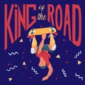 Skateboarder. Guy stand on one hand upside down with a skateboard. Cool man with text `King of the road`. Vector illustration.