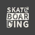 Skateboarding. Grunge vintage phrase. Typography, t-shirt graphics, print, poster, banner, slogan, flyer, postcard