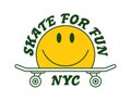 Skateboarding t-shirt design with skate, emoji smile and slogan. Typography graphics for New York tee shirt on skateboard theme