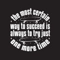 Skater Quotes and Slogan good for T-Shirt. The most Certain Way to Succeed is Always to Try Just One More Time