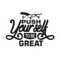 Skater Quotes and Slogan good for T-Shirt. Push Yourself to be Great