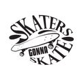 Skater Quotes and Slogan good for T-Shirt. Skaters Gonna Skate