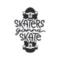 Skaters gonna skate t-shirt design. Vector vintage illustration.